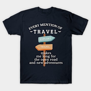 Travel & Exploration,  "Every mention of travel, Emotions & Longing for Travel, Get yours & pack your bags! T-Shirt